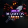 When Dungeons Arise