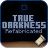 True Darkness Refabricated
